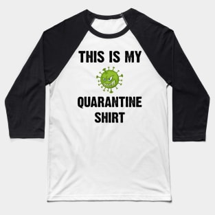 This is My Quarantine Shirt Funny Quarantine Shirt T-Shirt Baseball T-Shirt